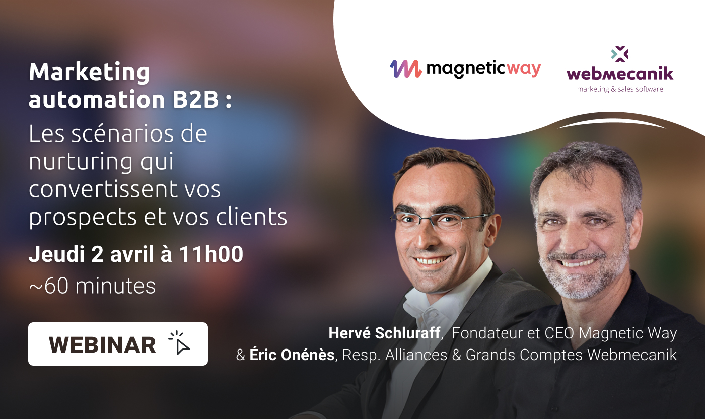 Webinar Magnetic Way et Webmecanik : scénarios de lead nurturing B2B